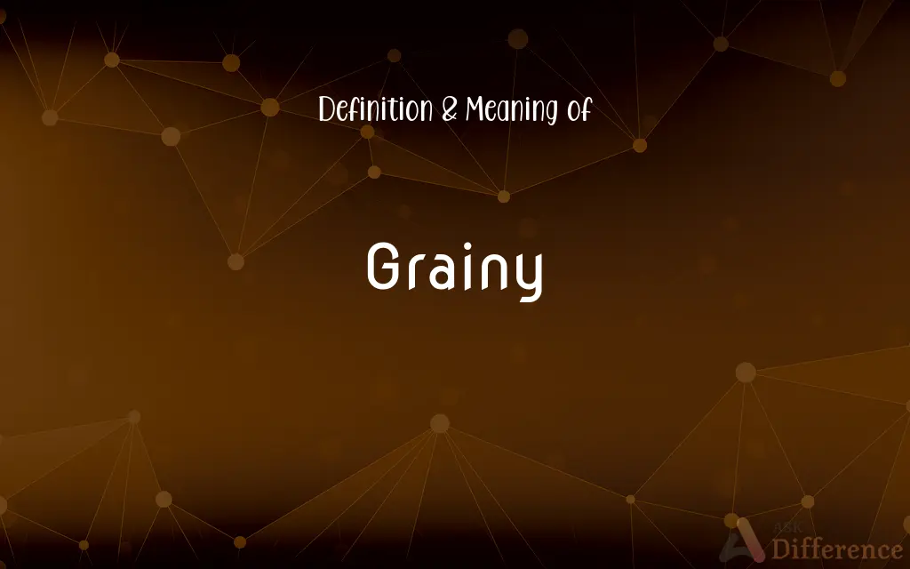Grainy
