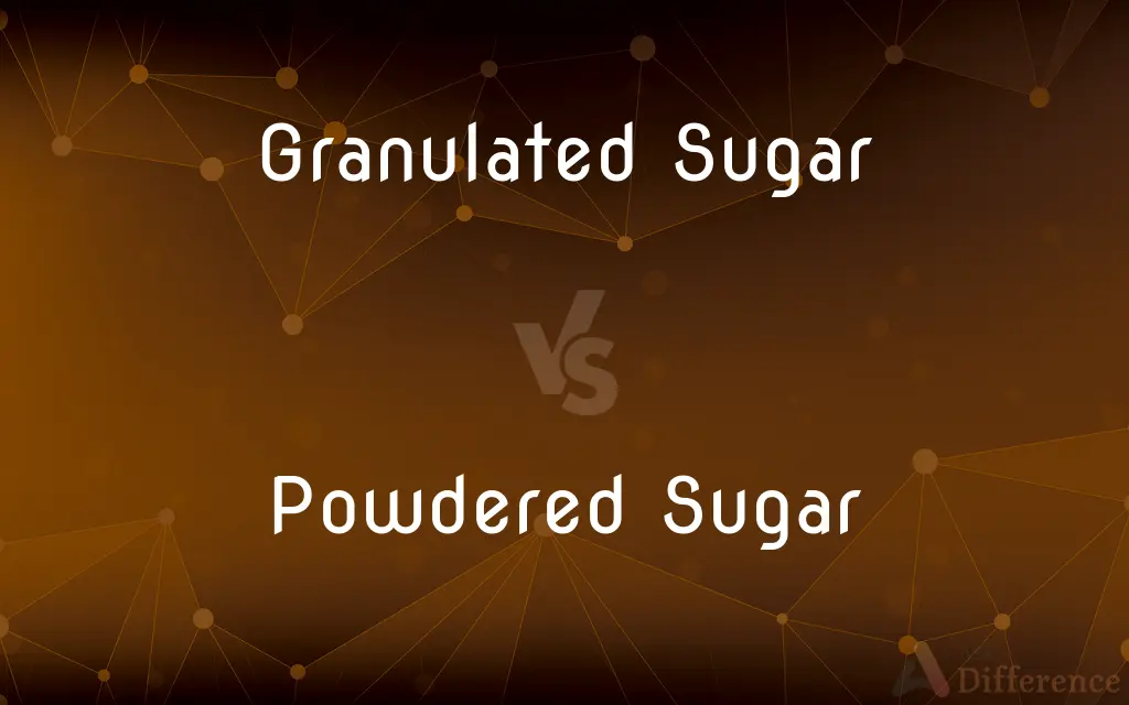 Granulated Sugar vs. Powdered Sugar — What's the Difference?