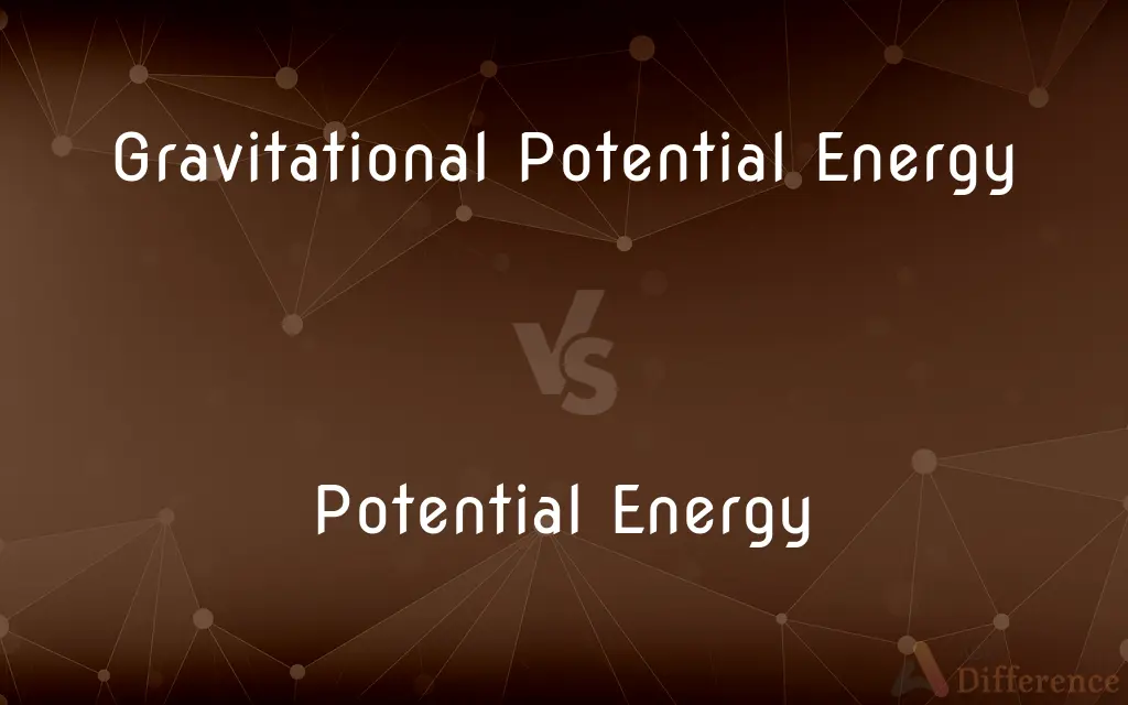 Gravitational Potential Energy vs. Potential Energy — What's the Difference?