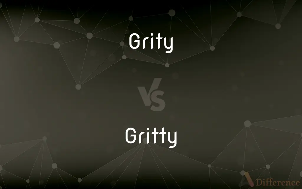 Grity vs. Gritty — Which is Correct Spelling?