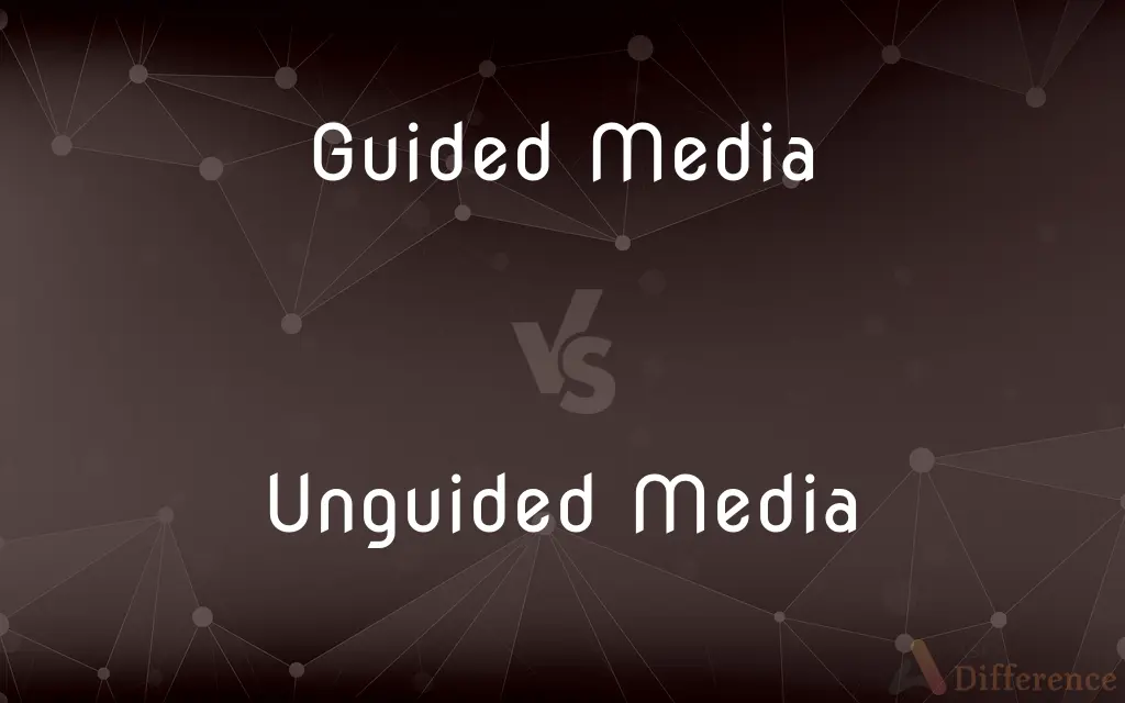 Guided Media vs. Unguided Media — What's the Difference?