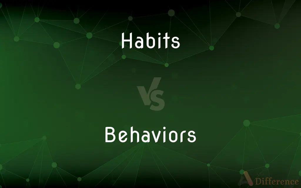 Habits vs. Behaviors — What's the Difference?