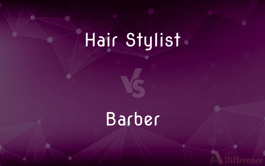 Hair Stylist vs. Barber — What's the Difference?