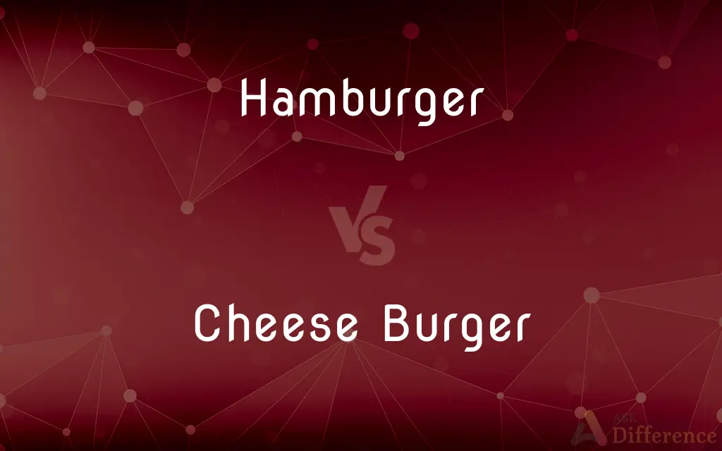 Hamburger vs. Cheese Burger — What's the Difference?