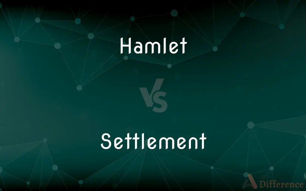 Hamlet vs. Settlement — What's the Difference?
