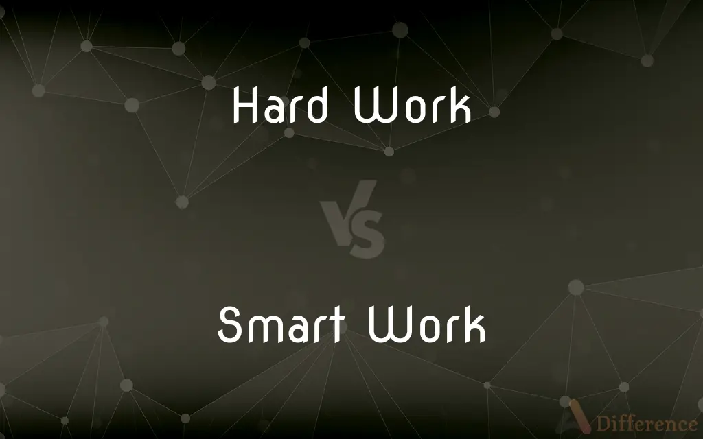 Hard Work vs. Smart Work — What's the Difference?