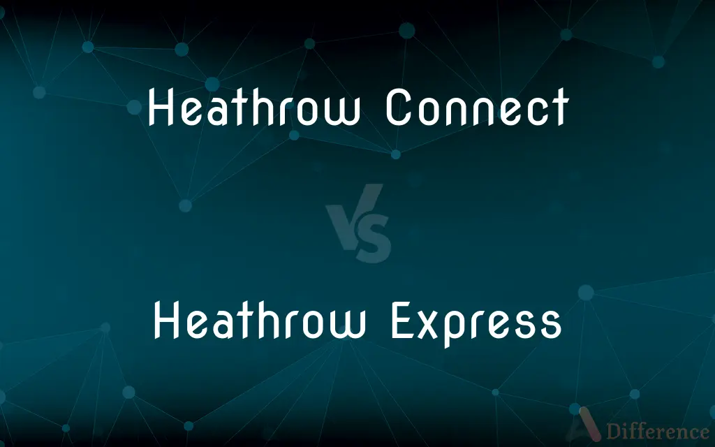 Heathrow Connect vs. Heathrow Express — What's the Difference?