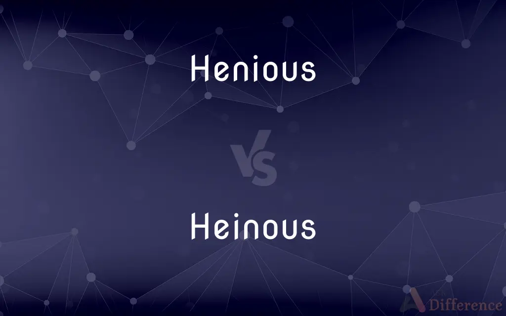 Henious vs. Heinous — Which is Correct Spelling?