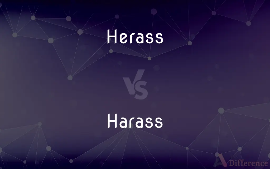 Herass vs. Harass — Which is Correct Spelling?