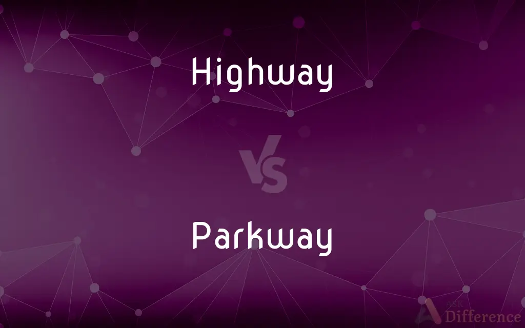Highway vs. Parkway — What's the Difference?