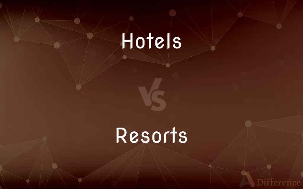 Hotels vs. Resorts — What's the Difference?