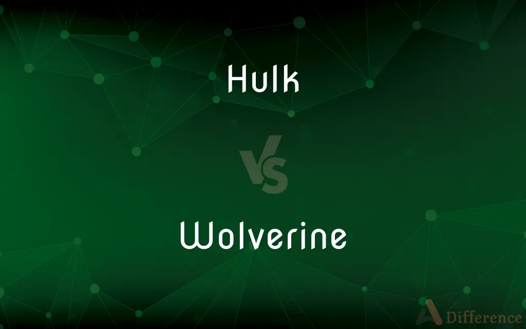 Hulk vs. Wolverine — What's the Difference?