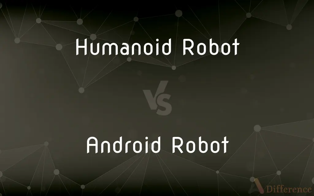 Humanoid Robot vs. Android Robot — What's the Difference?