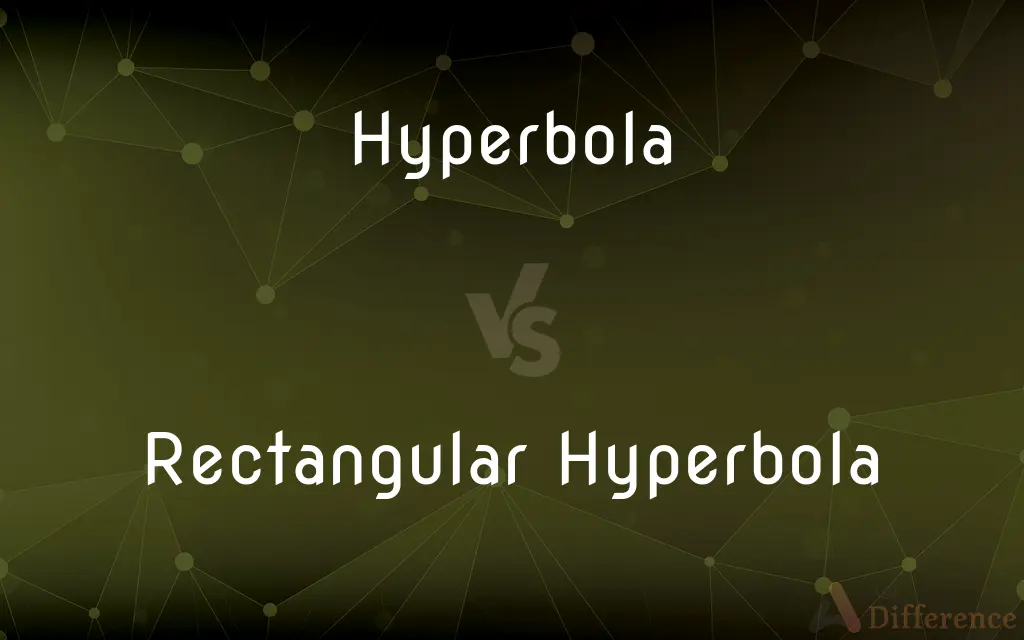 Hyperbola vs. Rectangular Hyperbola — What's the Difference?