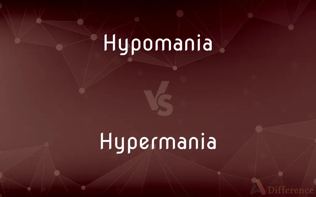 Hypomania vs. Hypermania — What's the Difference?
