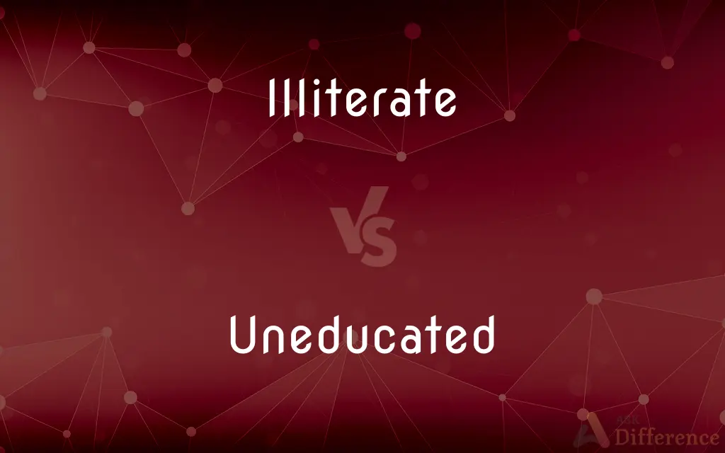 Illiterate vs. Uneducated — What's the Difference?