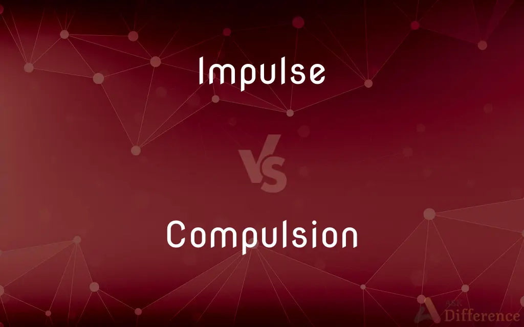 Impulse vs. Compulsion — What's the Difference?