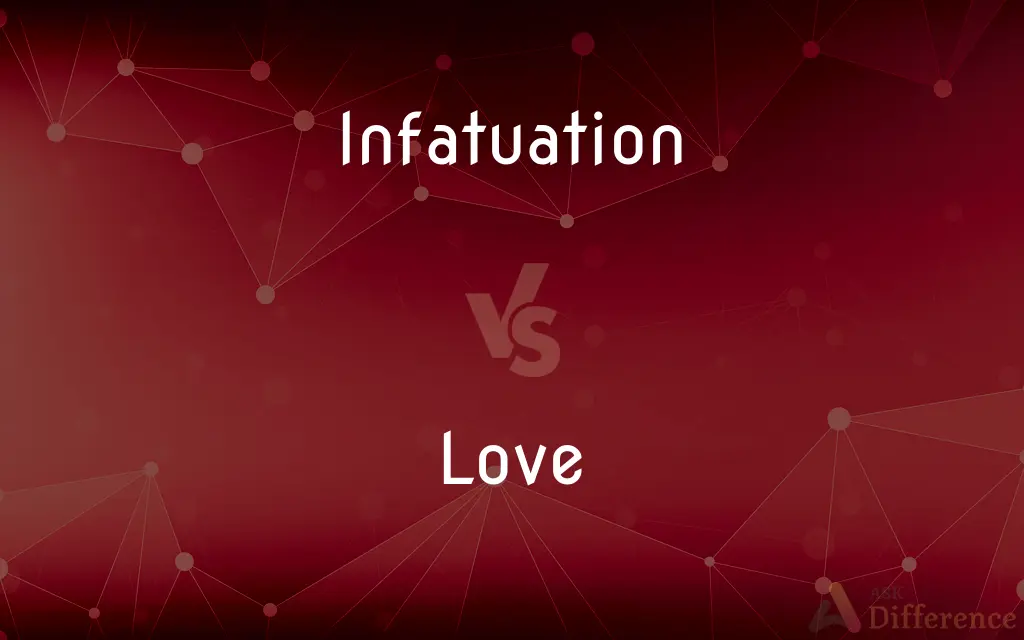 Infatuation vs. Love — What's the Difference?