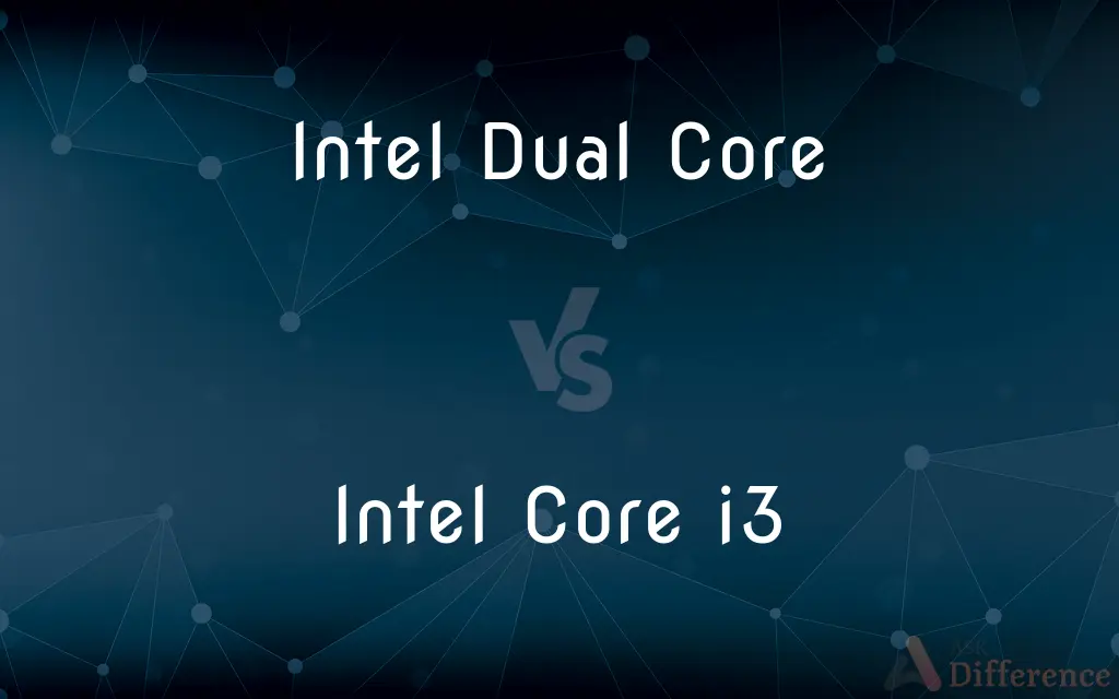 Intel Dual Core vs. Intel Core i3 — What's the Difference?