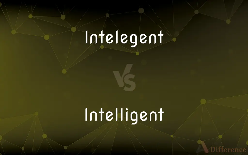 Intelegent vs. Intelligent — Which is Correct Spelling?