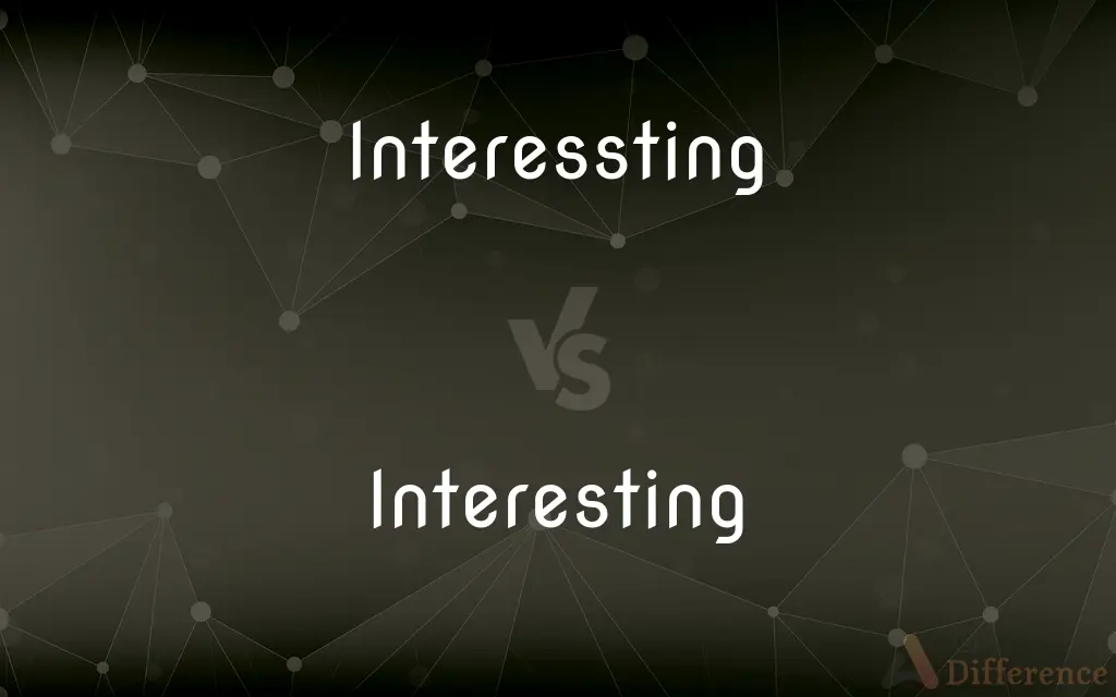 Interessting vs. Interesting — Which is Correct Spelling?