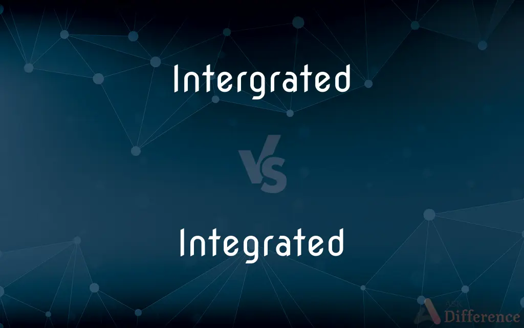 Intergrated vs. Integrated — Which is Correct Spelling?