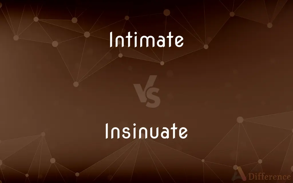 Intimate vs. Insinuate — What's the Difference?