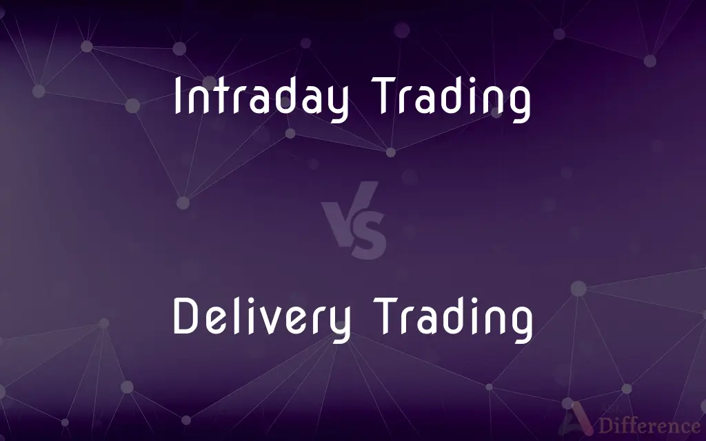 Intraday Trading vs. Delivery Trading — What's the Difference?