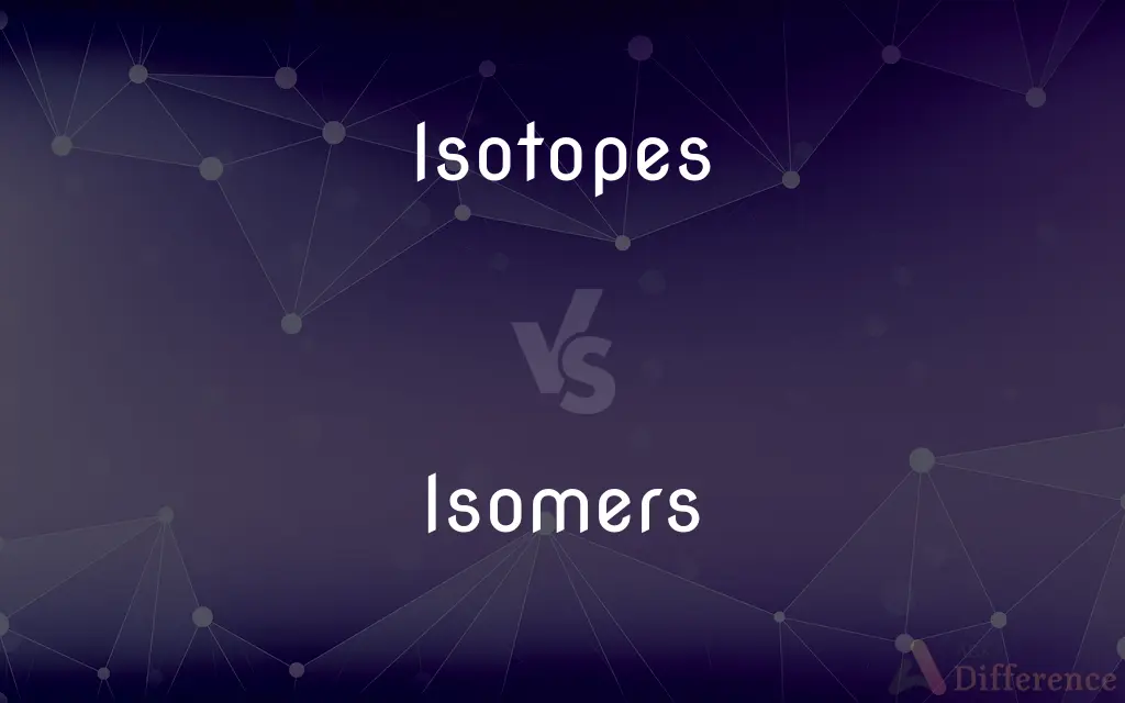 Isotopes vs. Isomers — What's the Difference?
