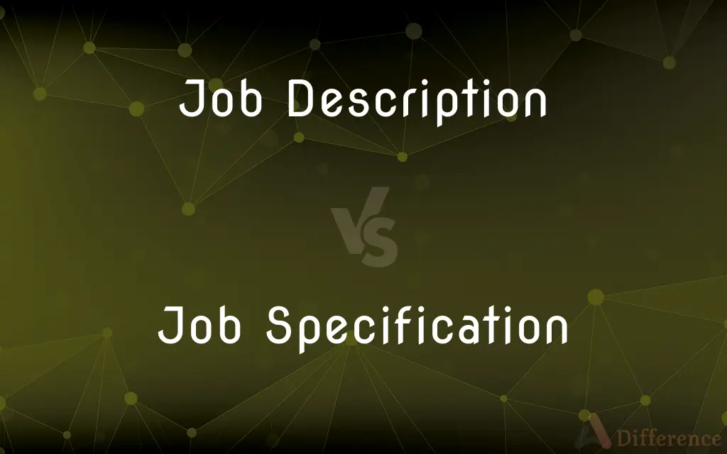 Job Description vs. Job Specification — What's the Difference?
