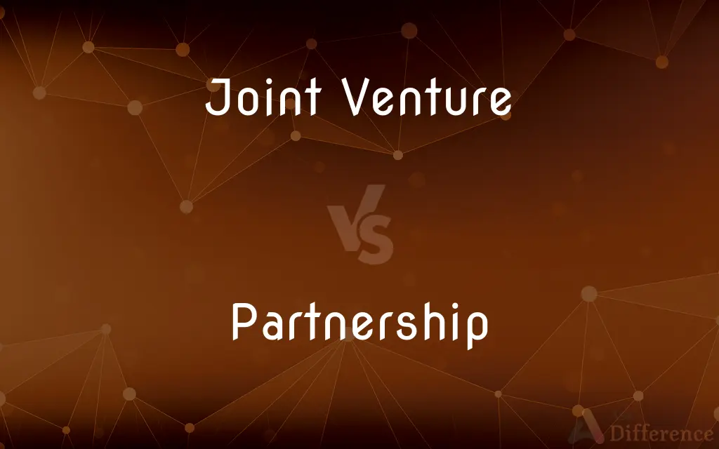 Joint Venture vs. Partnership — What's the Difference?