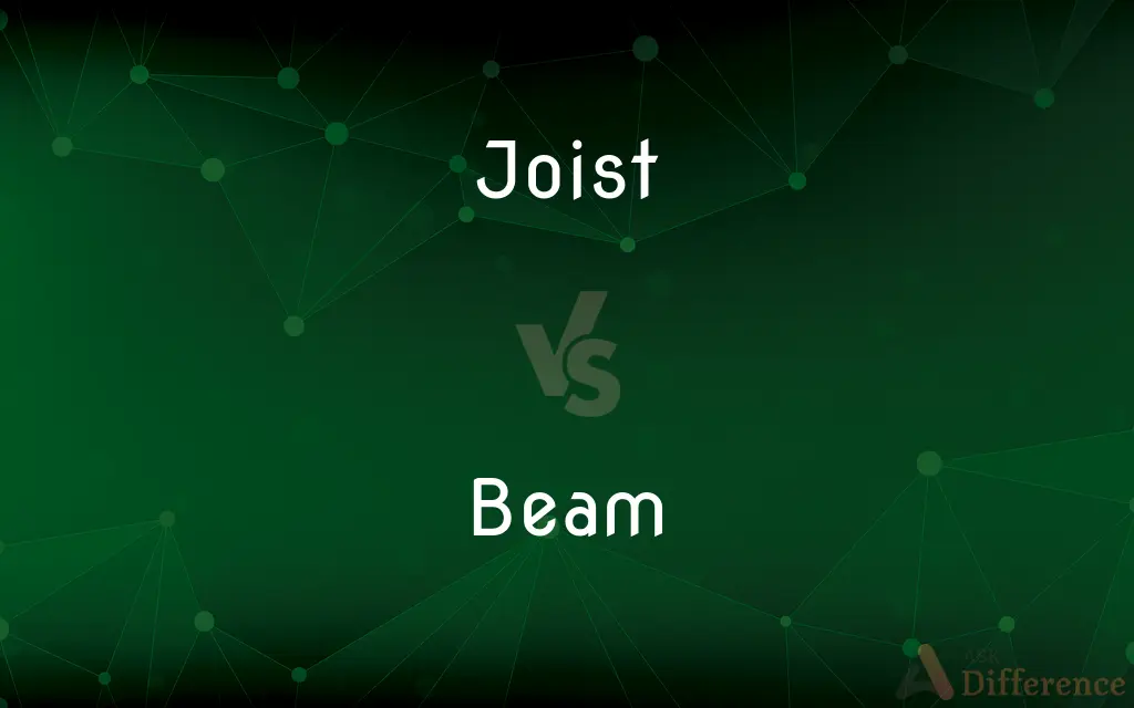 Joist vs. Beam — What's the Difference?