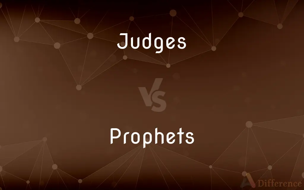 Judges vs. Prophets — What's the Difference?