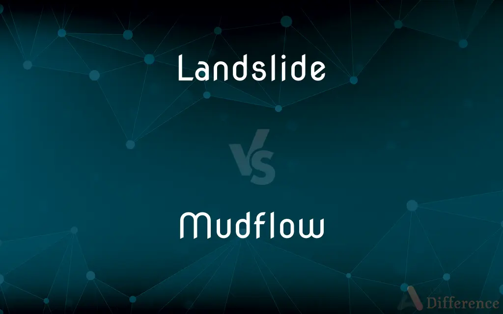 Landslide vs. Mudflow — What's the Difference?