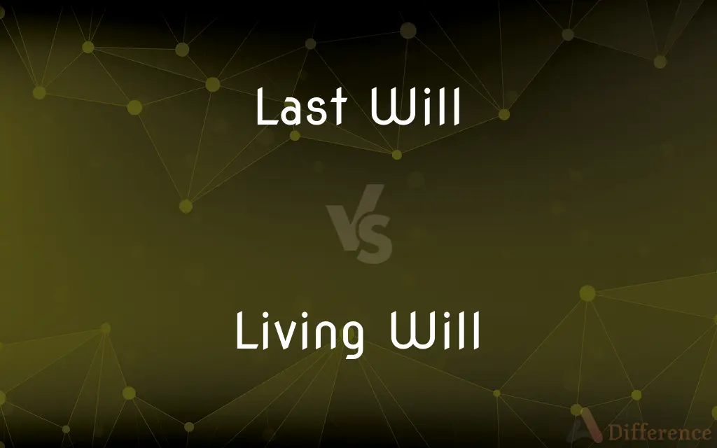 Last Will vs. Living Will — What's the Difference?