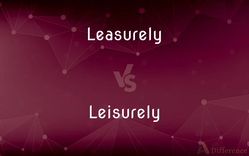 Leasurely vs. Leisurely — Which is Correct Spelling?