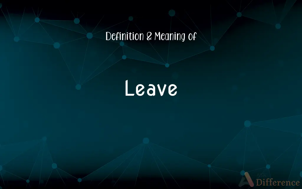 Leave Definition And Meaning