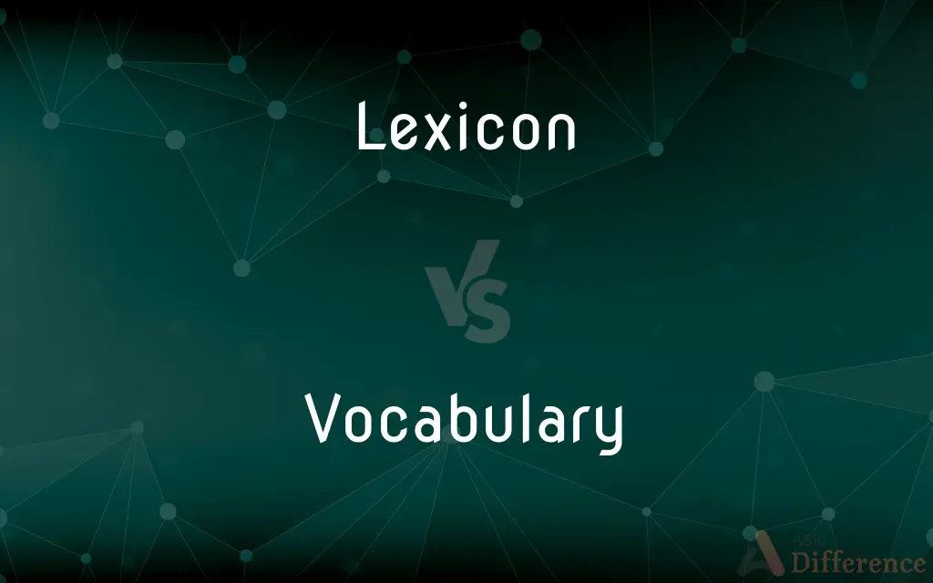 Lexicon vs. Vocabulary — What's the Difference?