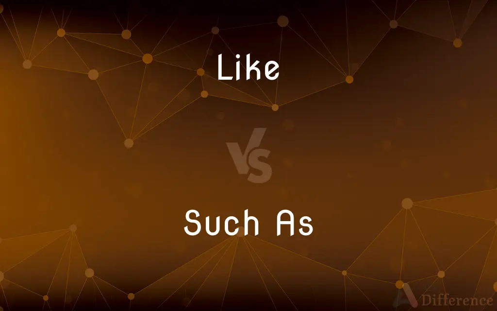 Like vs. Such As — What's the Difference?