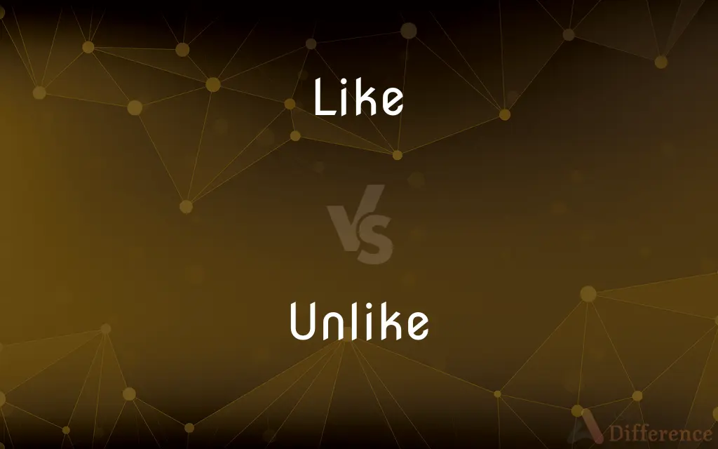 Like vs. Unlike — What's the Difference?