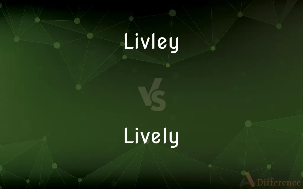 Livley vs. Lively — Which is Correct Spelling?
