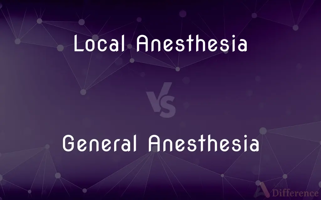 Local Anesthesia vs. General Anesthesia — What's the Difference?