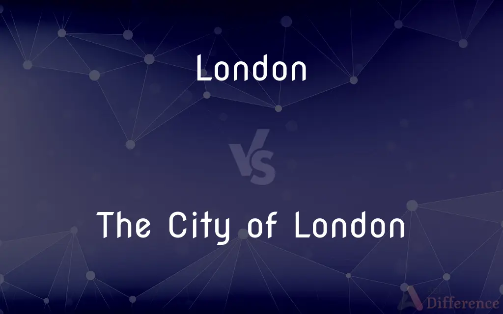 London vs. The City of London — What's the Difference?