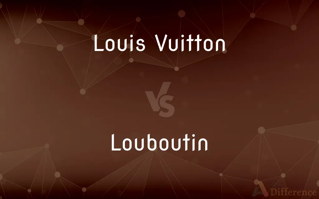 Louis Vuitton vs. Louboutin: What is the difference?