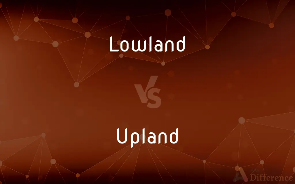 Lowland vs. Upland — What's the Difference?