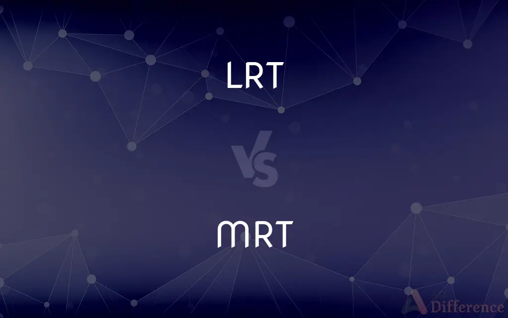 LRT vs. MRT — What's the Difference?