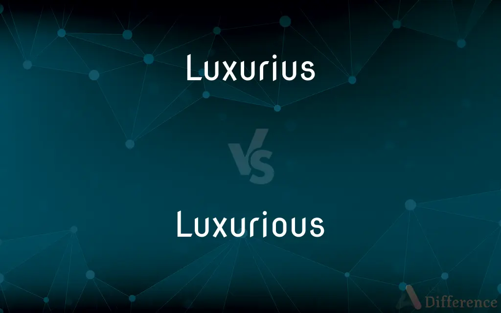 Luxurius vs. Luxurious — Which is Correct Spelling?