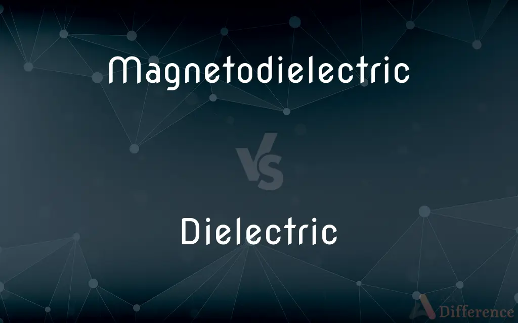 Magnetodielectric vs. Dielectric — What's the Difference?