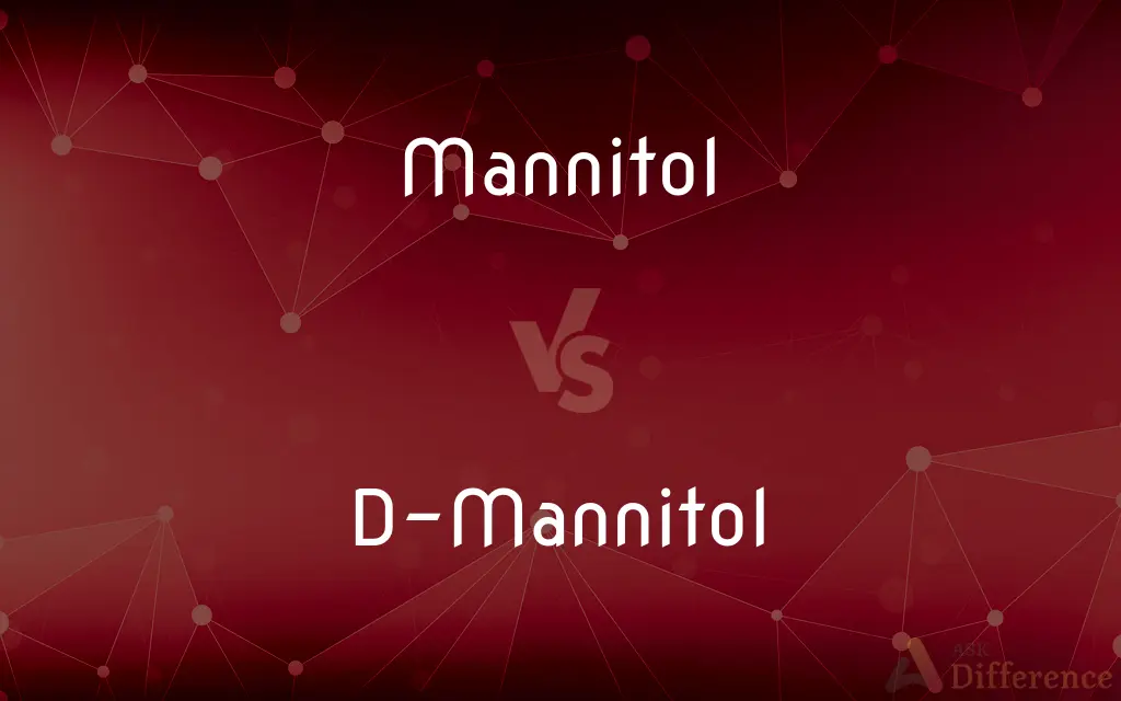 Mannitol vs. D-Mannitol — What's the Difference?