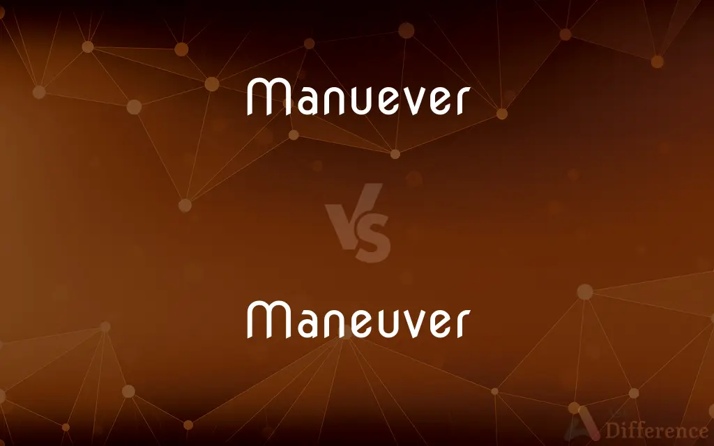 Manuever vs. Maneuver — Which is Correct Spelling?